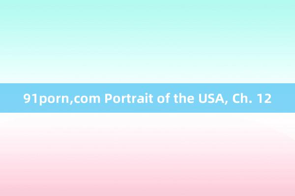 91porn,com Portrait of the USA